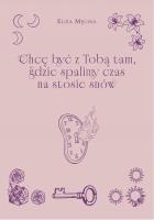 Okładka książki Chcę być z Tobą tam, gdzie spalimy czas na...