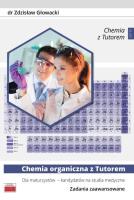 Chemia organiczna z Tutorem dla maturzystów - kandydatów na studia medyczne. Zadania zaawansowane. Autor: Głowacki Zdzisław. SmakLiter.pl Okładka książki Chemia organiczna z Tutorem dla maturzystów - kandydatów na studia medyczne. Zadania zaawansowane