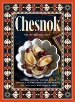Chesnok. Cooking from My Corner of the Diaspora. Recipes from Eastern Europe, the Caucasus, and Cen wer. angielska. Autor: Polina Chesnakova. SmakLiter.pl Okładka książki Chesnok. Cooking from My Corner of the Diaspora. Recipes from Eastern Europe, the Caucasus, and Cen wer. angielska