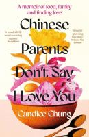 Okładka książki Chinese Parents Don't Say I Love You. A Memoir of Food, Family and Finding Love