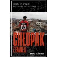 Chłopak z Faweli. Autor: Czeszumski Łukasz, Magelhaes Achilles Jheferson. SmakLiter.pl Okładka książki Chłopak z Faweli