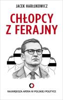 Chłopcy z ferajny. Największa afera w polityce .... Autor: Jacek Harłukowicz. SmakLiter.pl Okładka książki Chłopcy z ferajny. Największa afera w polityce ...