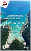 Chorwacja. Istria, Cres, Lošinj i Zagrzeb. Autor: Aleksandra Zagórska-Chabros. SmakLiter.pl Okładka książki Chorwacja. Istria, Cres, Lošinj i Zagrzeb