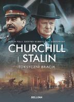 Churchill i Stalin. Toksyczni bracia. Autor: Roberts Geoffrey. SmakLiter.pl Okładka książki Churchill i Stalin. Toksyczni bracia