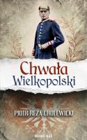 Chwała Wielkopolski. Autor: Piotr Reza Cholewicki. SmakLiter.pl Okładka książki Chwała Wielkopolski