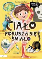 Ciało porusza się śmiało. Wiem i ja!. Autor: Czerwińska-Rydel Anna. SmakLiter.pl Okładka książki Ciało porusza się śmiało. Wiem i ja!