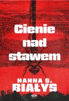 Cienie nad stawem. Autor: Szczukowska-Białys Hanna. SmakLiter.pl Okładka książki Cienie nad stawem