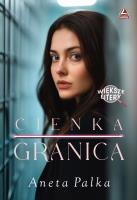 Cienka granica Większe litery. Autor: Palka Aneta. SmakLiter.pl Okładka książki Cienka granica Większe litery