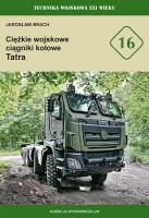 Ciężkie wojskowe ciągniki kołowe Tatra tom 16. Autor: Jarosław Brach. SmakLiter.pl Okładka książki Ciężkie wojskowe ciągniki kołowe Tatra tom 16