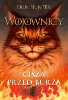 Cisza przed burzą. Wojownicy wyd. 2. Autor: Erin Hunter. SmakLiter.pl Okładka książki Cisza przed burzą. Wojownicy wyd. 2