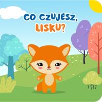 Co czujesz lisku?. Autor:   Praca zbiorowa. SmakLiter.pl Okładka książki Co czujesz lisku?