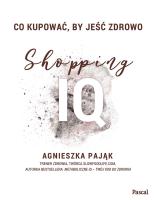 Co kupować by jeść zdrowo Shopping IQ - uszkodzone. Autor: Agnieszka Pająk. SmakLiter.pl Okładka książki Co kupować by jeść zdrowo Shopping IQ - uszkodzone
