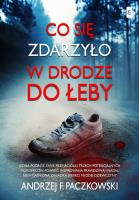 Co się zdarzyło w drodze do Łeby. Autor: Paczkowski Andrzej F.. SmakLiter.pl Okładka książki Co się zdarzyło w drodze do Łeby