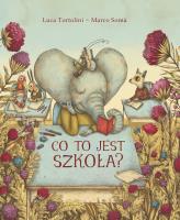 Co to jest szkoła?. Autor: Luca Tortolini. SmakLiter.pl Okładka książki Co to jest szkoła?