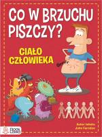 Co w brzuchu piszczy? Ciało człowieka - uszkodzone. Autor: Farndon John. SmakLiter.pl Okładka książki Co w brzuchu piszczy? Ciało człowieka - uszkodzone