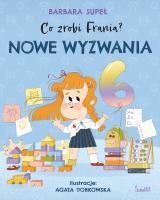 Co zrobi Frania? Tom 10 Nowe wyzwania. Autor: Supeł Barbara. SmakLiter.pl Okładka książki Co zrobi Frania? Tom 10 Nowe wyzwania