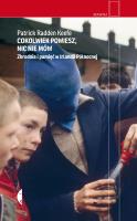Cokolwiek powiesz, nic nie mów wyd. 3. Autor: Patrick Radden Keefe. SmakLiter.pl Okładka książki Cokolwiek powiesz, nic nie mów wyd. 3