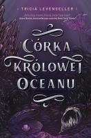 Córka Królowej Oceanu. Autor: Levenseller Tricia. SmakLiter.pl Okładka książki Córka Królowej Oceanu