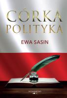 Córka polityka. Autor: Ewa Sasin. SmakLiter.pl Okładka książki Córka polityka
