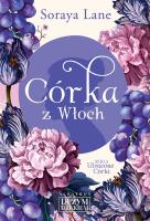 Córka z Włoch. Autor: Soraya Lane. SmakLiter.pl Okładka książki Córka z Włoch
