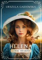 Córki hrabiny Tom 3 Helena. Autor: Gajdowska Urszula. SmakLiter.pl Okładka książki Córki hrabiny Tom 3 Helena