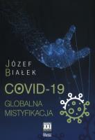 COVID-19 Globalna mistyfikacja. Autor: Józef Białek. SmakLiter.pl Okładka książki COVID-19 Globalna mistyfikacja