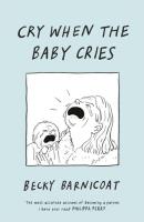 Cry When the Baby Cries wer. angielska. Autor: Becky Barnicoat. SmakLiter.pl Okładka książki Cry When the Baby Cries wer. angielska