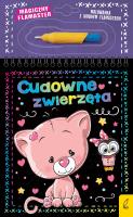 Cudowne zwierzęta. Magiczny flamaster. Autor: Patrycja Wojtkowiak-Skóra. SmakLiter.pl Okładka książki Cudowne zwierzęta. Magiczny flamaster