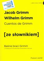 Cuentos de Grimm / Baśnie braci Grimm z podręcznym słownikiem hiszpańsko-polskim poziom A2-B1 (wyd. 2022). Autor: Grimm Jacob Ludwig Karl. SmakLiter.pl Okładka książki Cuentos de Grimm / Baśnie braci Grimm z podręcznym słownikiem hiszpańsko-polskim poziom A2-B1 (wyd. 2022)