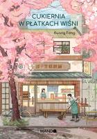 Cukiernia w płatkach wiśni. Autor: Feng Kuang. SmakLiter.pl Okładka książki Cukiernia w płatkach wiśni