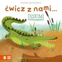 Ćwicz z nami... dzikimi zwierzętami. Autor: Protasewicz Ewelina. SmakLiter.pl Okładka książki Ćwicz z nami... dzikimi zwierzętami