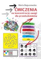 Ćwiczenia na koncentrację uwagi dla przedszkolaków. Autor: Maria Boguszewska. SmakLiter.pl Okładka książki Ćwiczenia na koncentrację uwagi dla przedszkolaków