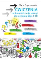 Ćwiczenia na koncentrację uwagi dla uczniów klas 1-3. Autor: Maria Boguszewska. SmakLiter.pl Okładka książki Ćwiczenia na koncentrację uwagi dla uczniów klas 1-3