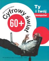 Okładka książki Cyfrowy świat 60+ T.1 Ty i twój komputer