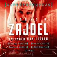 Cylinder van Troffa. Superprodukcja Audiobook. Autor: Zajdel Janusz A.. SmakLiter.pl Okładka książki Cylinder van Troffa. Superprodukcja Audiobook