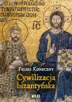 Cywilizacja bizantyńska. Autor: Koneczny Feliks. SmakLiter.pl Okładka książki Cywilizacja bizantyńska