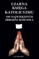 Okładka książki Czarna Księga Katolicyzmu. 100 największych...
