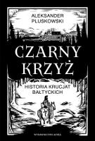 Okładka książki CZARNY KRZYŻ. Historia krucjat bałtyckich
