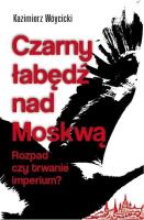 Czarny łabędź nad Mokswą. Rozpad czy trwanie.... Autor: Wóycicki Kazimierz. SmakLiter.pl Okładka książki Czarny łabędź nad Mokswą. Rozpad czy trwanie...
