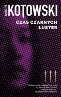 Czas Czarnych Luster. Kapłan. Tom 3. Autor: Kotowski Krzysztof. SmakLiter.pl Okładka książki Czas Czarnych Luster. Kapłan. Tom 3