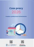 Czas pracy 2026 - Przepisy z praktycznym komentarzem. Autor:   Praca zbiorowa. SmakLiter.pl Okładka książki Czas pracy 2026 - Przepisy z praktycznym komentarzem