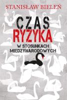Czas ryzyka w stosunkach międzynarodowych. Autor: Bieleń Stanisław. SmakLiter.pl Okładka książki Czas ryzyka w stosunkach międzynarodowych