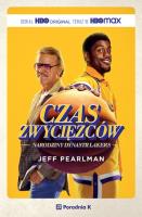 Czas zwycięzców. Narodziny dynastii Lakers. Autor: Jeff Pearlman. SmakLiter.pl Okładka książki Czas zwycięzców. Narodziny dynastii Lakers