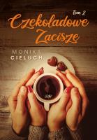 Czekoladowe Zacisze. Tom 2. Autor: Monika Joanna Cieluch. SmakLiter.pl Okładka książki Czekoladowe Zacisze. Tom 2