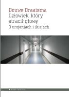 Okładka książki Człowiek, który stracił głowę. O urojeniach i iluzjach