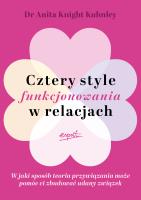 Okładka książki Cztery style funkcjonowania w relacjach. W jaki sposób teoria przywiązania może pomóc ci zbudować udany związek