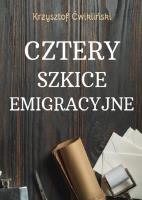 Cztery szkice emigracyjne. Autor: Ćwikliński Krzysztof. SmakLiter.pl Okładka książki Cztery szkice emigracyjne