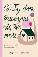 Czuły dom zaczyna się we mnie. O uzdrawianiu własnych traum i ran, by wychować szczęśliwe dziecko. Autor: Znak Koncept. SmakLiter.pl Okładka książki Czuły dom zaczyna się we mnie. O uzdrawianiu własnych traum i ran, by wychować szczęśliwe dziecko