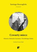 Czwarty miecz. Autor: Santiago Roncagliolo. SmakLiter.pl Okładka książki Czwarty miecz