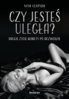 Okładka książki Czy jesteś uległa? Drugie życie kobiety po rozwodzie